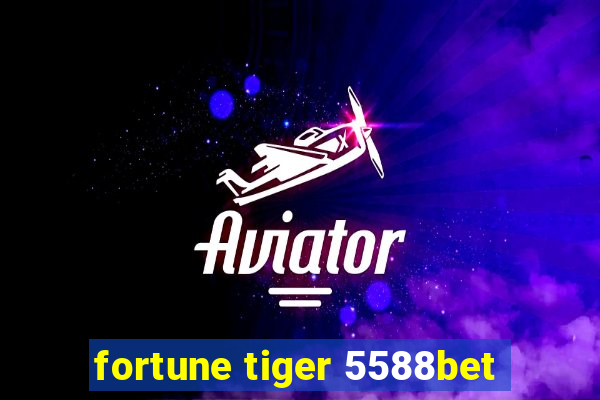 fortune tiger 5588bet